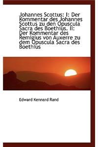 Johannes Scottus: I: Der Kommentar Des Johannes Scottus Zu Den Opuscula Sacra Des Boethius. II: Der