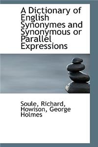 A Dictionary of English Synonymes and Synonymous or Parallel Expressions