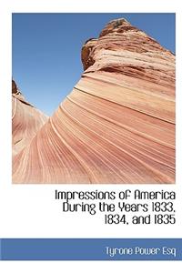 Impressions of America During the Years 1833, 1834, and 1835
