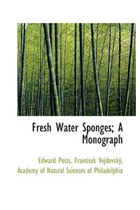 Fresh Water Sponges; A Monograph