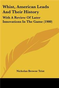 Whist, American Leads And Their History