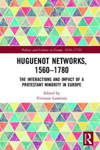 Huguenot Networks, 1560–1780