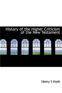 History of the Higher Criticism of the New Testament