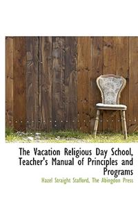 The Vacation Religious Day School, Teacher's Manual of Principles and Programs