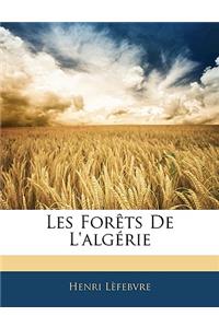 Les Forèts de l'Algérie