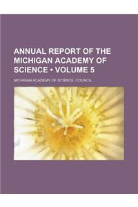 Annual Report of the Michigan Academy of Science (Volume 5)
