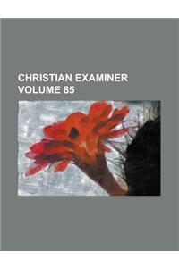 Christian Examiner Volume 85