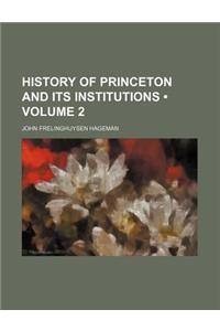 History of Princeton and Its Institutions (Volume 2)