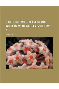 The Cosmic Relations and Immortality Volume 1