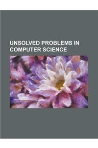 Unsolved Problems in Computer Science