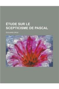 Etude Sur Le Scepticisme de Pascal