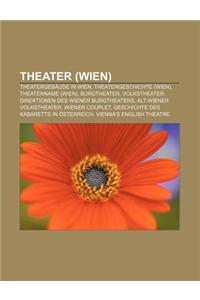 Theater (Wien): Theatergebaude in Wien, Theatergeschichte (Wien), Theatername (Wien), Burgtheater, Volkstheater