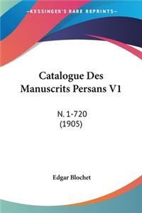 Catalogue Des Manuscrits Persans V1