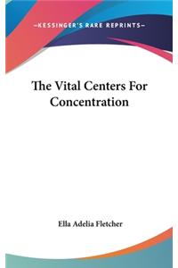 The Vital Centers for Concentration