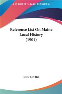 Reference List On Maine Local History (1901)