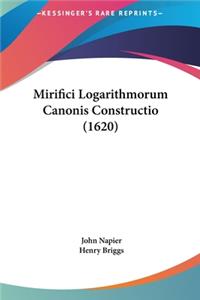 Mirifici Logarithmorum Canonis Constructio (1620)