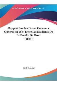 Rapport Sur Les Divers Concours Ouverts En 1884 Entre Les Etudiants de La Faculte de Droit (1884)