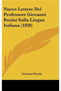 Nuove Lettere del Professore Giovanni Rosini Sulla Lingua Italiana (1820)