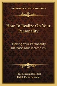 How to Realize on Your Personality