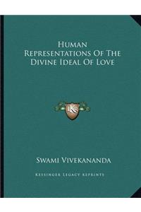 Human Representations of the Divine Ideal of Love