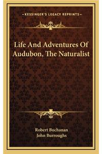 Life And Adventures Of Audubon, The Naturalist