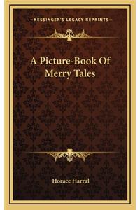 A Picture-Book of Merry Tales a Picture-Book of Merry Tales