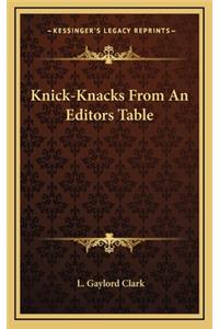 Knick-Knacks from an Editors Table