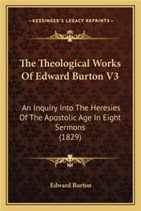 Theological Works of Edward Burton V3