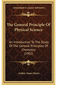 The General Principle of Physical Science