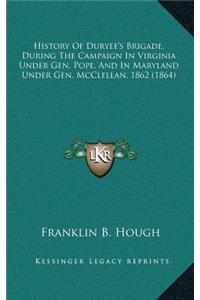 History Of Duryee's Brigade, During The Campaign In Virginia Under Gen. Pope, And In Maryland Under Gen. McClellan, 1862 (1864)