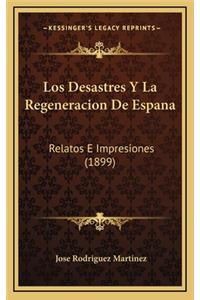 Los Desastres y La Regeneracion de Espana