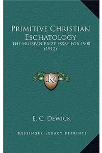 Primitive Christian Eschatology