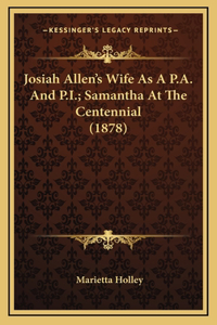 Josiah Allen's Wife As A P.A. And P.I.; Samantha At The Centennial (1878)