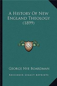 A History Of New England Theology (1899)