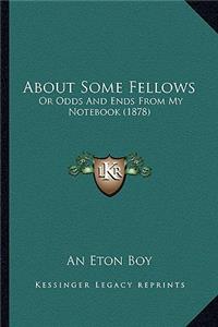 About Some Fellows