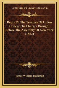 Reply of the Trustees of Union College, to Charges Brought Before the Assembly of New York (1853)