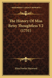 The History Of Miss Betsy Thoughtless V2 (1751)