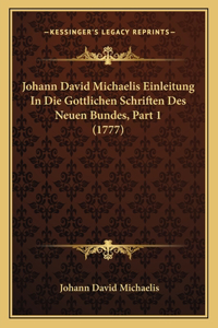 Johann David Michaelis Einleitung In Die Gottlichen Schriften Des Neuen Bundes, Part 1 (1777)