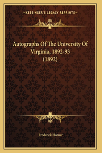 Autographs Of The University Of Virginia, 1892-93 (1892)