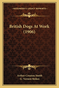 British Dogs At Work (1906)