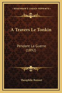 A Travers Le Tonkin