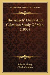 Angels' Diary And Celestion Study Of Man (1903)