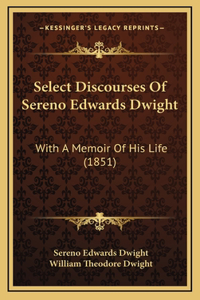 Select Discourses Of Sereno Edwards Dwight