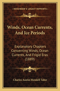 Winds, Ocean Currents, And Ice Periods