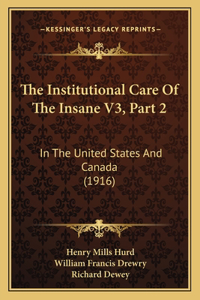 The Institutional Care Of The Insane V3, Part 2