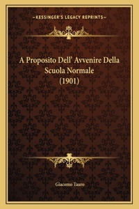 A Proposito Dell' Avvenire Della Scuola Normale (1901)