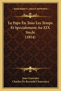 Pape En Tous Les Temps Et Specialement Au XIX Siecle (1854)