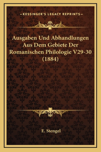 Ausgaben Und Abhandlungen Aus Dem Gebiete Der Romanischen Philologie V29-30 (1884)