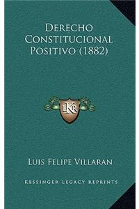 Derecho Constitucional Positivo (1882)