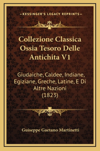 Collezione Classica Ossia Tesoro Delle Antichita V1